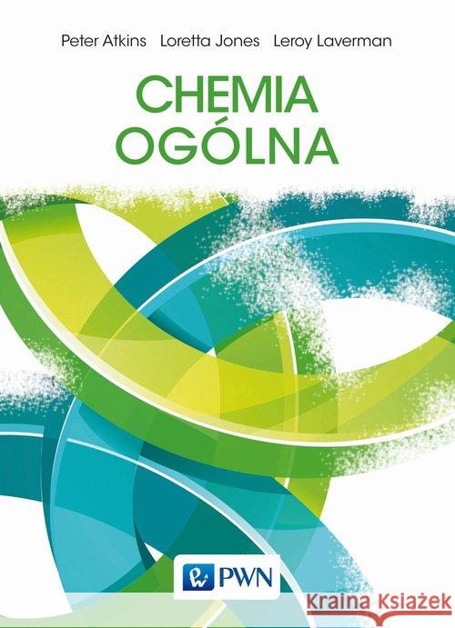 Chemia ogólna Atkins Peter Jones Loretta Laverman Leroy 9788301214272 Wydawnictwo Naukowe PWN - książka