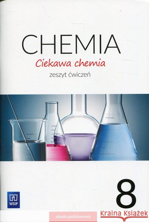 Chemia SP 8 Ciekawa chemia ćw. WSiP Gulińska Hanna Smolińska Janina 9788302174889 WSiP - książka