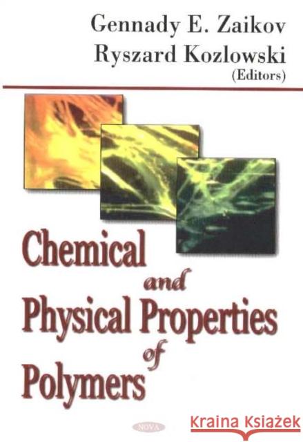 Chemical & Physical Properties of Polymers Gennady E Zaikov, Ryszard Kozlowski 9781594542060 Nova Science Publishers Inc - książka