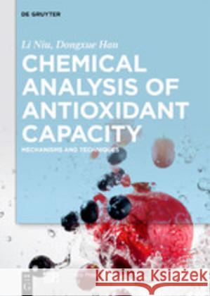 Chemical Analysis of Antioxidant Capacity: Mechanisms and Techniques Li Niu, Dongxue Han 9783110573145 De Gruyter - książka