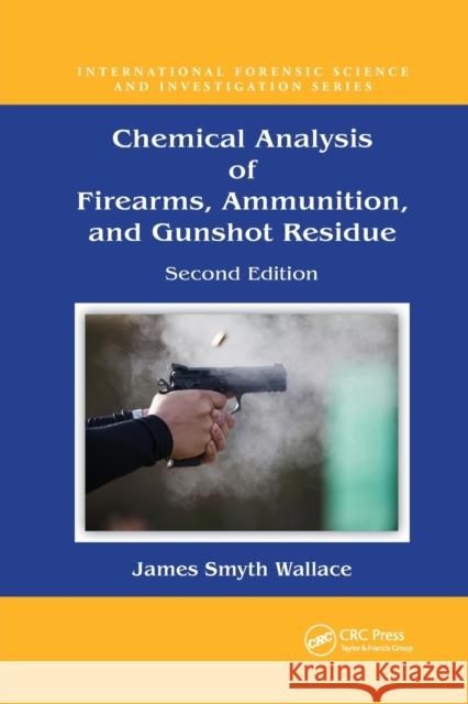 Chemical Analysis of Firearms, Ammunition, and Gunshot Residue James Smyt 9780367778354 CRC Press - książka