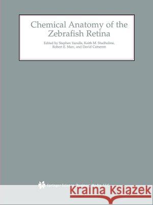 Chemical Anatomy of the Zebrafish Retina Stephen Yazulla Keith M. Studholme Robert E. Marc 9781461353898 Springer - książka