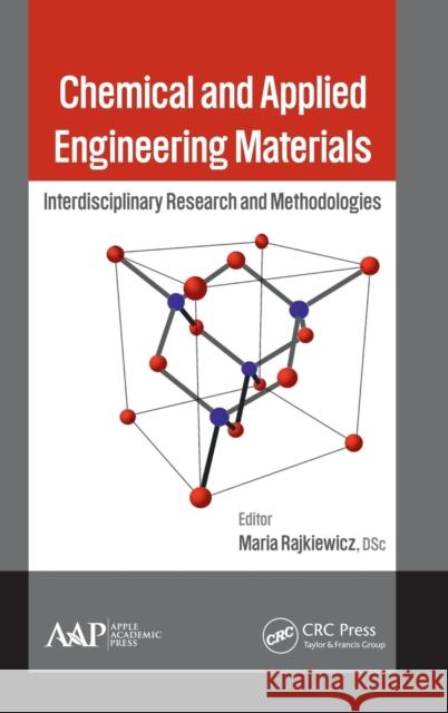 Chemical and Applied Engineering Materials: Interdisciplinary Research and Methodologies Rajkiewicz, Maria 9781771880749 Apple Academic Press - książka