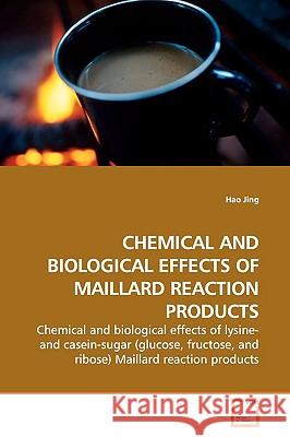 Chemical and Biological Effects of Maillard Reaction Products Hao Jing 9783639176896 VDM VERLAG DR. MULLER AKTIENGESELLSCHAFT & CO - książka