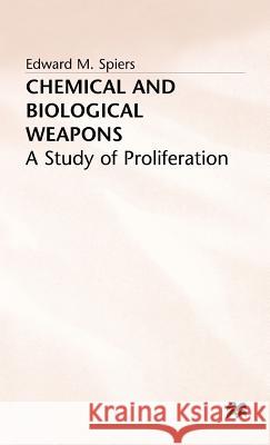 Chemical and Biological Weapons: A Study of Proliferation Spiers, E. 9780333564202 PALGRAVE MACMILLAN - książka