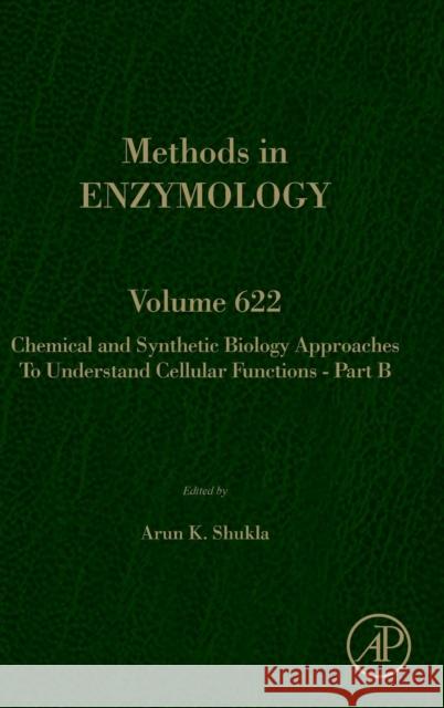 Chemical and Synthetic Biology Approaches to Understand Cellular Functions - Part B: Volume 622 Shukla, Arun K. 9780128181195 Academic Press - książka