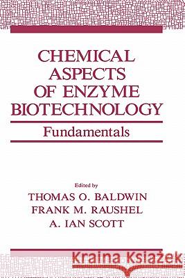 Chemical Aspects of Enzyme Biotechnology: Fundamentals Baldwin, Thomas O. 9780306438158 Plenum Publishing Corporation - książka