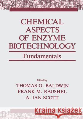 Chemical Aspects of Enzyme Biotechnology: Fundamentals Baldwin, Thomas O. 9781475796391 Springer - książka