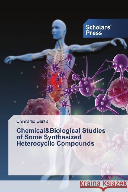 Chemical&Biological Studies of Some Synthesized Heterocyclic Compounds Gantla, Chinnarao 9783639717891 Scholar's Press - książka