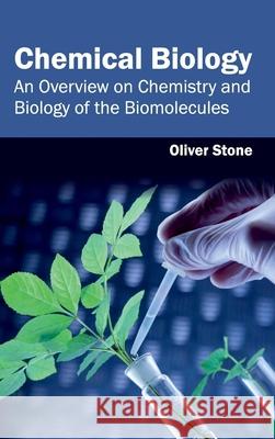 Chemical Biology: An Overview on Chemistry and Biology of the Biomolecules Oliver Stone 9781632420756 Foster Academics - książka