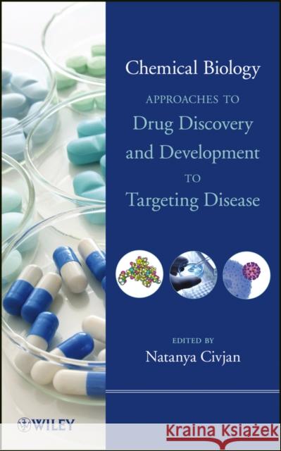 Chemical Biology: Approaches to Drug Discovery and Development to Targeting Disease Civjan, Natanya 9781118101186 John Wiley & Sons - książka
