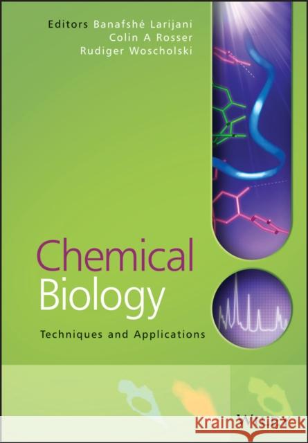 Chemical Biology: Techniques and Applications Larijani, Banafshe 9780470090657 John Wiley & Sons - książka