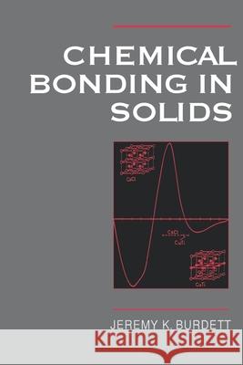 Chemical Bonding in Solids Jeremy K. Burdett 9780195089929 Oxford University Press, USA - książka