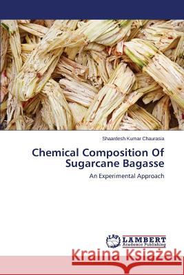 Chemical Composition Of Sugarcane Bagasse Chaurasia Shaardesh Kumar 9783659812323 LAP Lambert Academic Publishing - książka