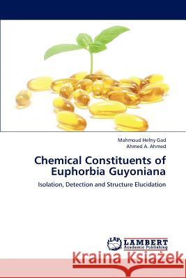 Chemical Constituents of Euphorbia Guyoniana Hefny Gad Mahmoud, A Ahmed Ahmed 9783659304453 LAP Lambert Academic Publishing - książka