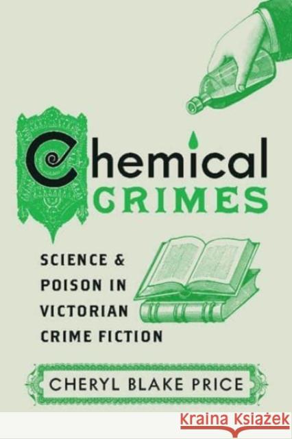 Chemical Crimes: Science and Poison in Victorian Crime Fiction Cheryl Blake Price 9780814255230 Ohio State University Press - książka