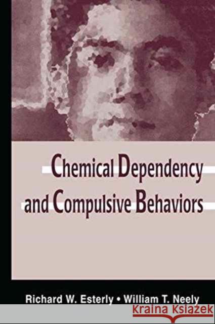 Chemical Dependency and Compulsive Behaviors Richard W. Esterly, William T. Neely 9781138991163 Taylor and Francis - książka