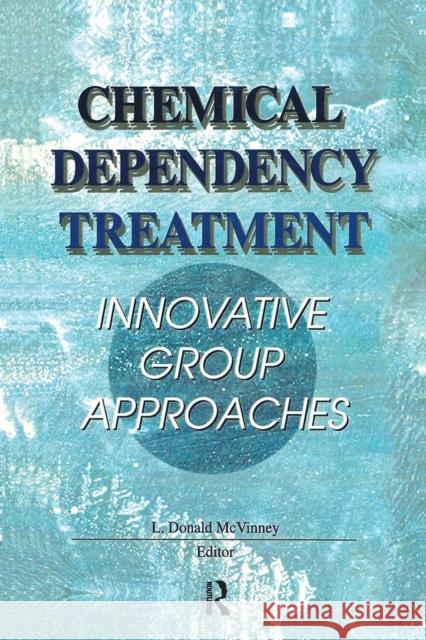 Chemical Dependency Treatment: Innovative Group Approaches L. Donald McVinney 9781138970236 Routledge - książka