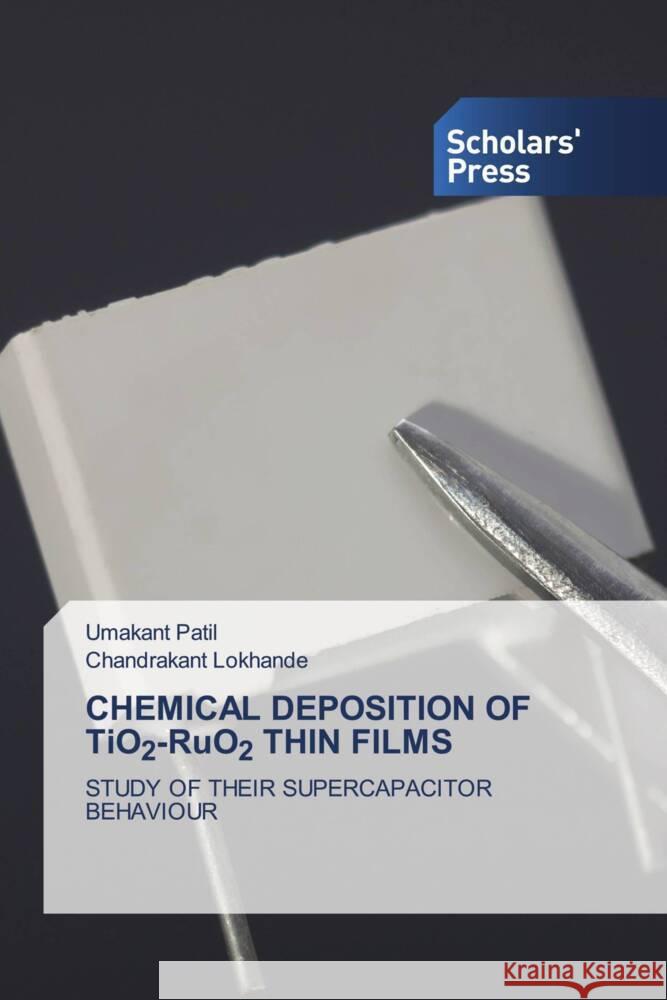 CHEMICAL DEPOSITION OF TiO2-RuO2 THIN FILMS Patil, Umakant, Lokhande, Chandrakant 9786138970286 Scholar's Press - książka