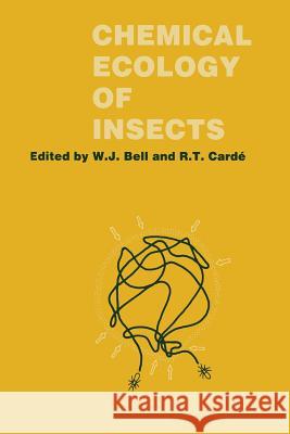 Chemical Ecology of Insects William J. Bell Ring T. Carde W. J. Bell 9780412232602 Springer - książka