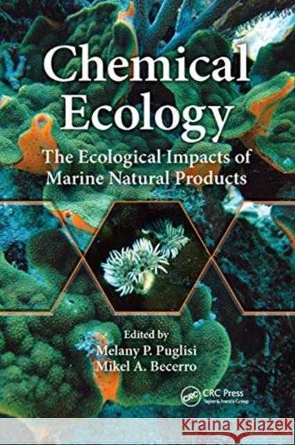 Chemical Ecology: The Ecological Impacts of Marine Natural Products Melany P. Puglisi Mikel A. Becerro 9780367733308 CRC Press - książka