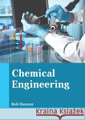 Chemical Engineering Rob Hanson 9781641724289 Larsen and Keller Education - książka