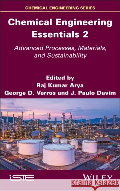 Chemical Engineering Essentials, Volume 2: Advanced Processes, Materials, and Sustainability Raj K. Arya George D. Verros J. Paulo Davim 9781836690177 Wiley-Iste - książka