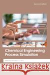 Chemical Engineering Process Simulation Dominic Foo 9780323901680 Elsevier
