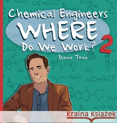 Chemical Engineers Where Do We Work 2 Diana Tran 9780645239874 Nhdtran - książka