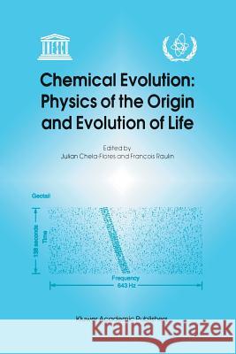 Chemical Evolution: Physics of the Origin and Evolution of Life: Proceedings of the Fourth Trieste Conference on Chemical Evolution, Trieste, Italy, 4 Chela-Flores, Julian 9789401072663 Springer - książka