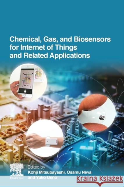 Chemical, Gas, and Biosensors for Internet of Things and Related Applications Kohji Mitsubayashi Osamu Niwa Yuko Ueno 9780128154090 Elsevier - książka