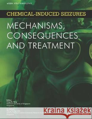 Chemical-Induced Seizures: Mechanisms, Consequences and Treatment Weng Keong Loke Feng R. Tang 9781608056002 Bentham Science Publishers - książka