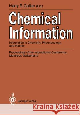 Chemical Information: Information in Chemistry, Pharmacology and Patents Proceedings of the International Conference, Montreux, Switzerland, Collier, Harry R. 9783540518044 Not Avail - książka