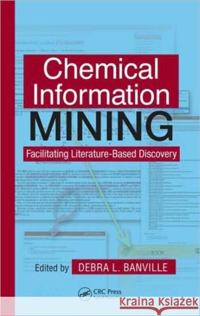 Chemical Information Mining: Facilitating Literature-Based Discovery Banville, Debra L. 9781420076493 CRC - książka