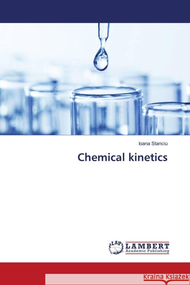Chemical kinetics Stanciu, Ioana 9786208420086 LAP Lambert Academic Publishing - książka