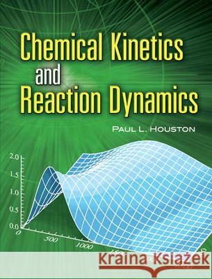 Chemical Kinetics and Reaction Dynamics Paul L. Houston 9780486453347 Dover Publications - książka