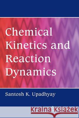 Chemical Kinetics and Reaction Dynamics Santosh K. Upadhyay 9789048171460 Not Avail - książka