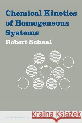 Chemical Kinetics of Homogeneous Systems R. Schaal John T. Edward 9789401022033 Springer - książka