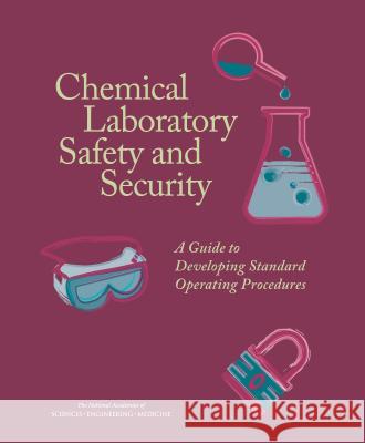 Chemical Laboratory Safety and Security: A Guide to Developing Standard Operating Procedures Committee on Chemical Management Toolkit Board on Chemical Sciences and Technolog Division on Earth and Life Studies 9780309392204 National Academies Press - książka