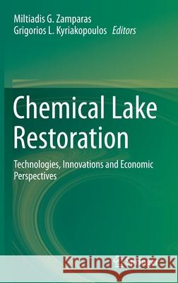 Chemical Lake Restoration: Technologies, Innovations and Economic Perspectives Miltiadis G. Zamparas Grigorios L. Kyriakopoulos 9783030763794 Springer - książka