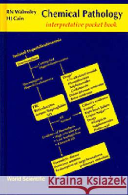 Chemical Pathology: Interpretative Pocket Book R. N. Walmsley H. J. Cain  9789810228026 World Scientific Publishing Co Pte Ltd - książka