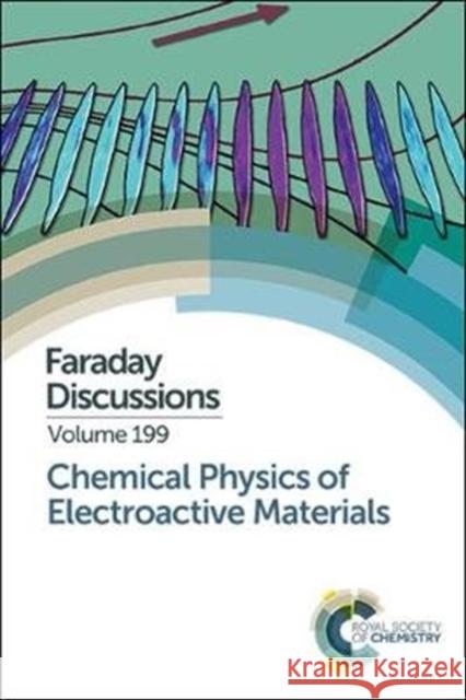 Chemical Physics of Electroactive Materials: Faraday Discussion 199  9781782629511 Royal Society of Chemistry - książka