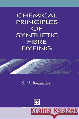 Chemical Principles of Synthetic Fibre Dyeing S. M. Burkinshaw 9789401042635 Springer - książka