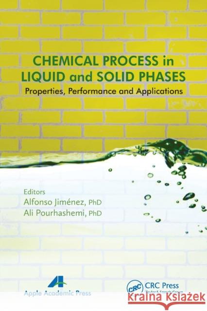 Chemical Process in Liquid and Solid Phase: Properties, Performance and Applications Alfonso Jimenez Ali Pourhashemi 9781774632802 Apple Academic Press - książka