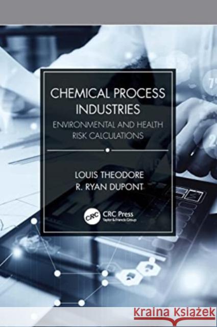 Chemical Process Industries: Environmental and Health Risk Calculations Louis Theodore R. Ryan DuPont 9781032254883 Taylor & Francis Ltd - książka