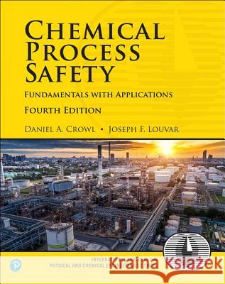Chemical Process Safety: Fundamentals with Applications Crowl, Daniel 9780134857770 Pearson Education (US) - książka