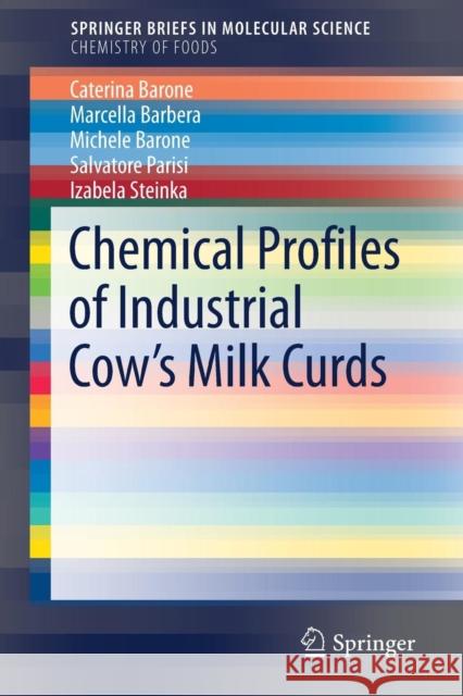Chemical Profiles of Industrial Cow's Milk Curds Caterina Barone Marcella Barbera Michele Barone 9783319509402 Springer - książka
