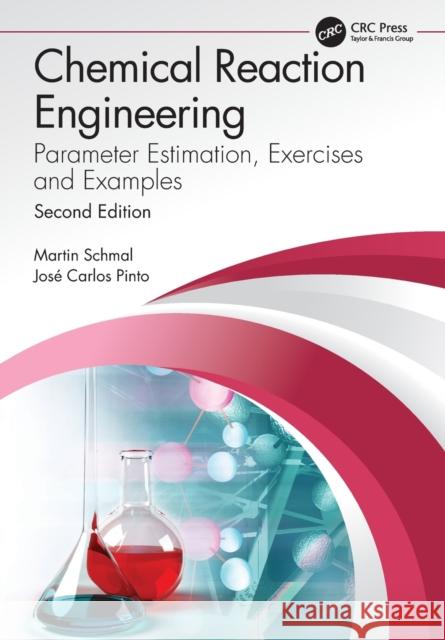 Chemical Reaction Engineering: Parameter Estimation, Exercises and Examples Martin Schmal Jos 9780367494469 CRC Press - książka