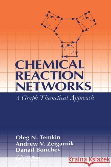 Chemical Reaction Networks: A Graph-Theoretical Approach Oleg N. Temkin Andrew V. Zeigarnik D.G. Bonchev 9780367448479 CRC Press - książka