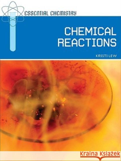 Chemical Reactions Kristi Lew 9780791095317 Chelsea House Publications - książka